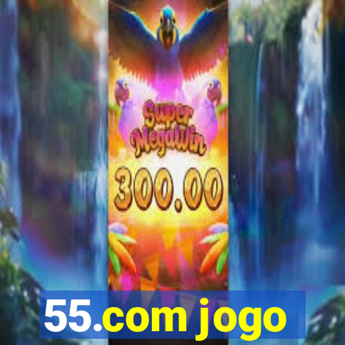 55.com jogo